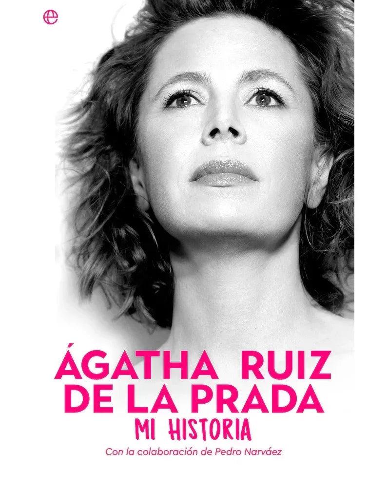 AGATHA RUIZ DE LA PRADA MI HISTORIA - Agatha Ruiz de la Prada